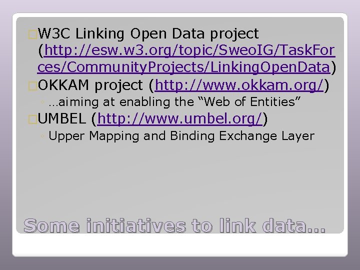 �W 3 C Linking Open Data project (http: //esw. w 3. org/topic/Sweo. IG/Task. For