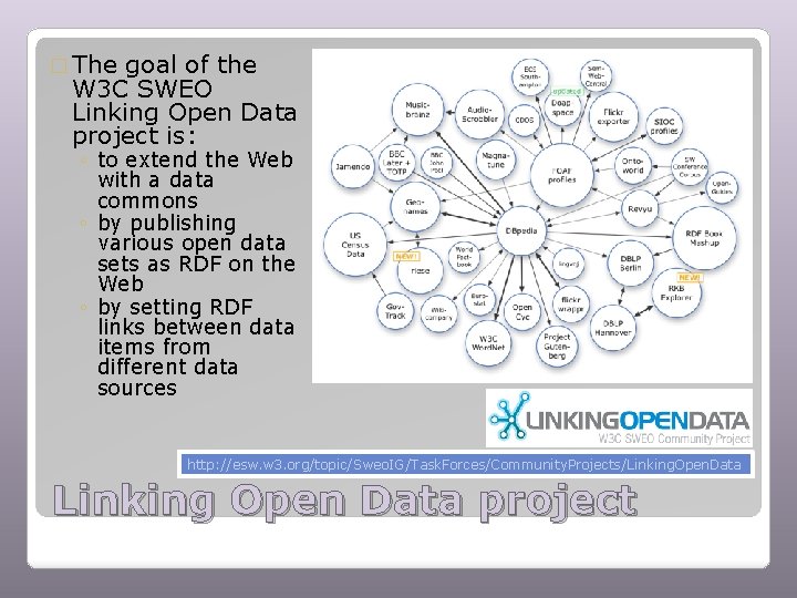 � The goal of the W 3 C SWEO Linking Open Data project is: