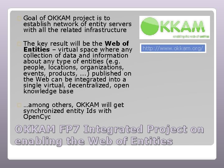 � Goal of OKKAM project is to establish network of entity servers with all
