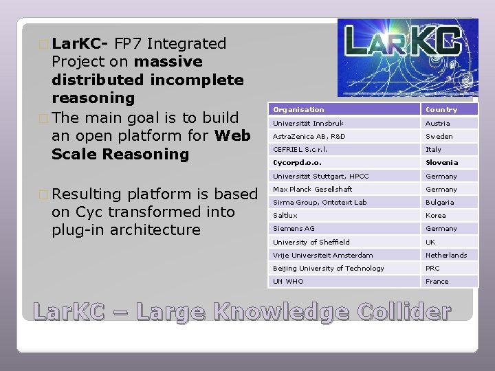 � Lar. KC- FP 7 Integrated Project on massive distributed incomplete reasoning � The