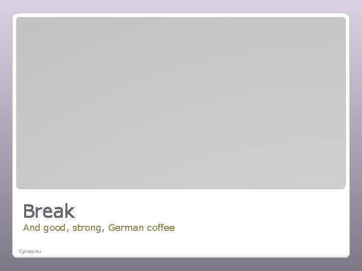 Break And good, strong, German coffee Cycorp. eu 