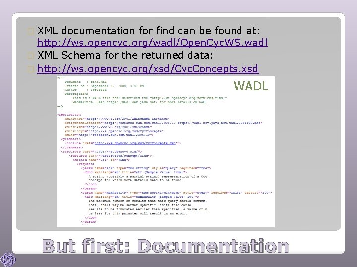 � XML documentation for find can be found at: http: //ws. opencyc. org/wadl/Open. Cyc.