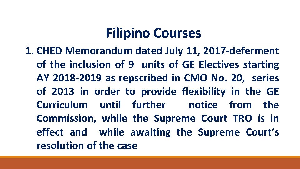 Filipino Courses 1. CHED Memorandum dated July 11, 2017 -deferment of the inclusion of