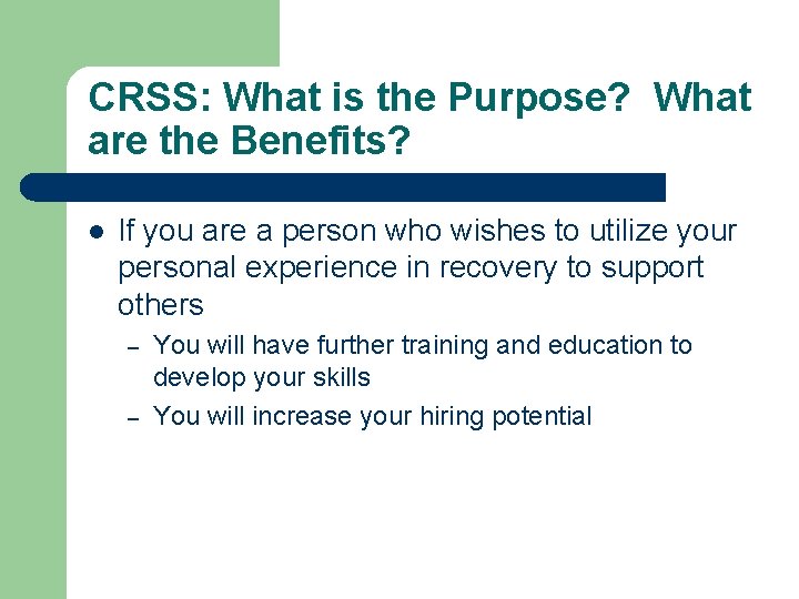 CRSS: What is the Purpose? What are the Benefits? l If you are a