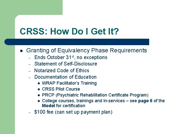 CRSS: How Do I Get It? l Granting of Equivalency Phase Requirements – –