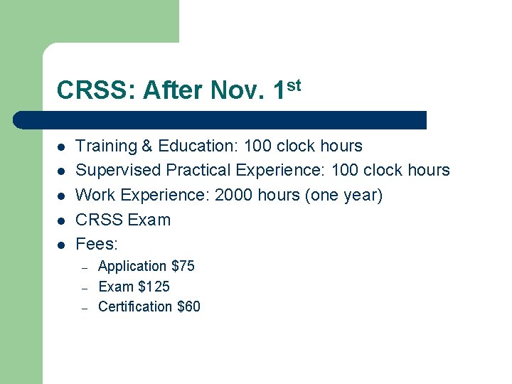 CRSS: After Nov. 1 st l l l Training & Education: 100 clock hours