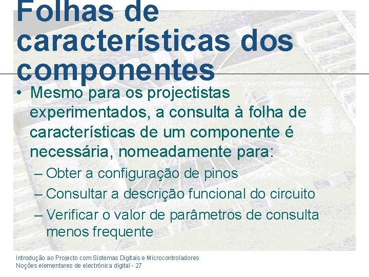 Folhas de características dos componentes • Mesmo para os projectistas experimentados, a consulta à