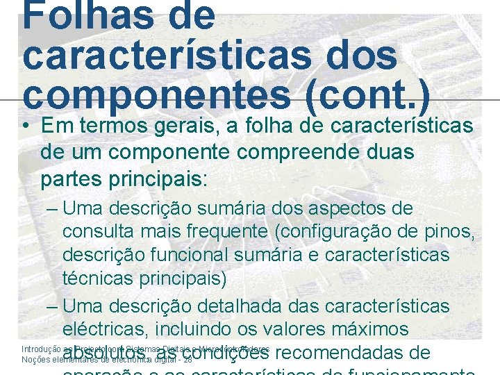 Folhas de características dos componentes (cont. ) • Em termos gerais, a folha de