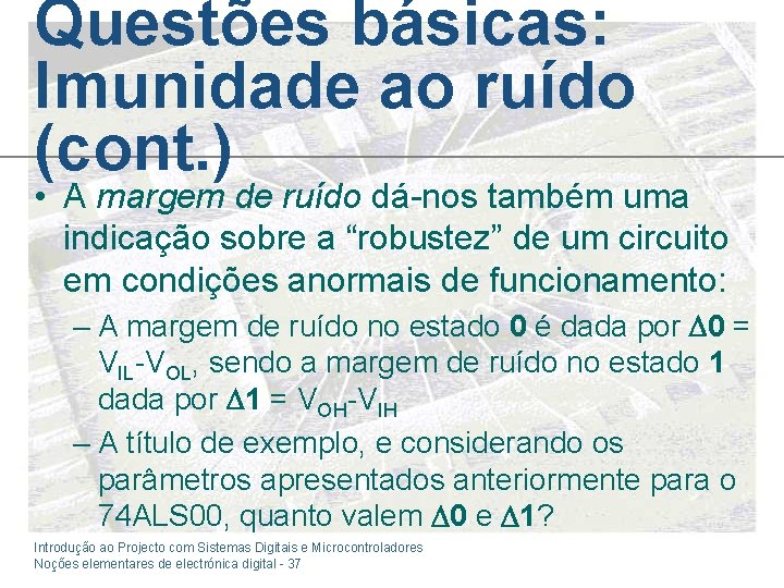 Questões básicas: Imunidade ao ruído (cont. ) • A margem de ruído dá-nos também