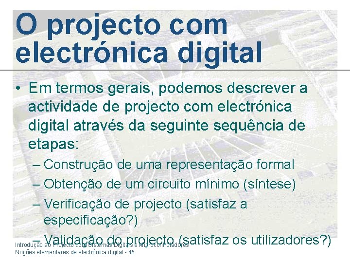 O projecto com electrónica digital • Em termos gerais, podemos descrever a actividade de