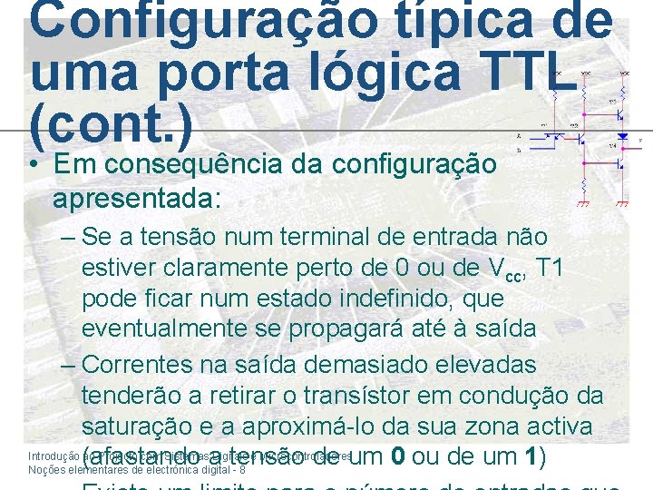 Configuração típica de uma porta lógica TTL (cont. ) • Em consequência da configuração