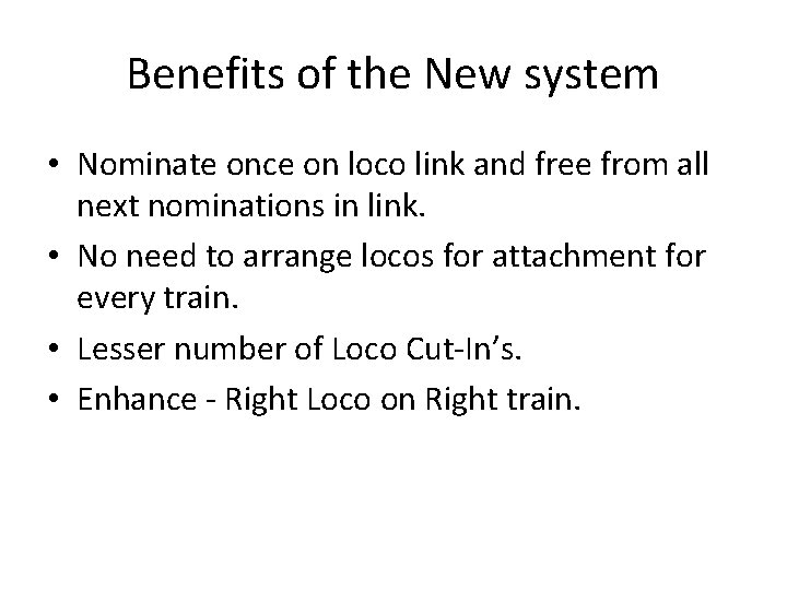 Benefits of the New system • Nominate once on loco link and free from