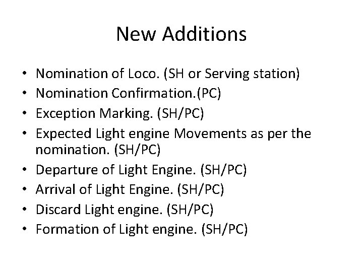 New Additions • • Nomination of Loco. (SH or Serving station) Nomination Confirmation. (PC)