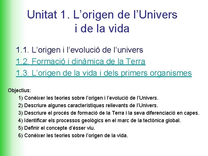 Unitat 1. L’origen de l’Univers i de la vida 1. 1. L’origen i l’evolució