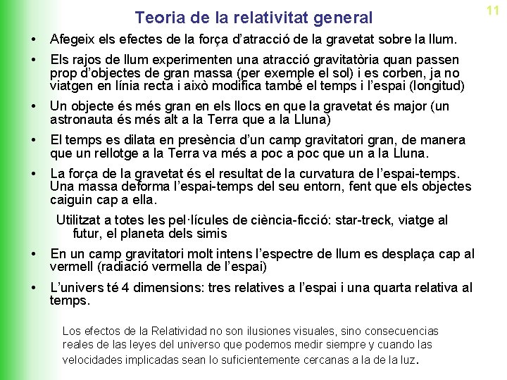 Teoria de la relativitat general • Afegeix els efectes de la força d’atracció de