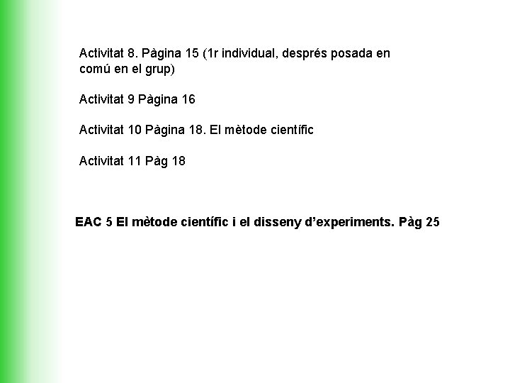 Activitat 8. Pàgina 15 (1 r individual, després posada en comú en el grup)