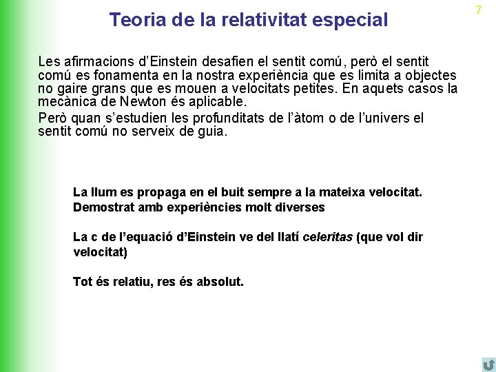 Teoria de la relativitat especial Les afirmacions d’Einstein desafien el sentit comú, però el