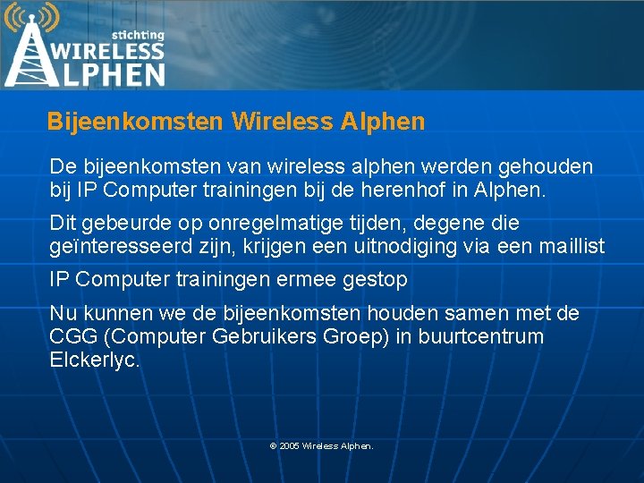 Bijeenkomsten Wireless Alphen De bijeenkomsten van wireless alphen werden gehouden bij IP Computer trainingen