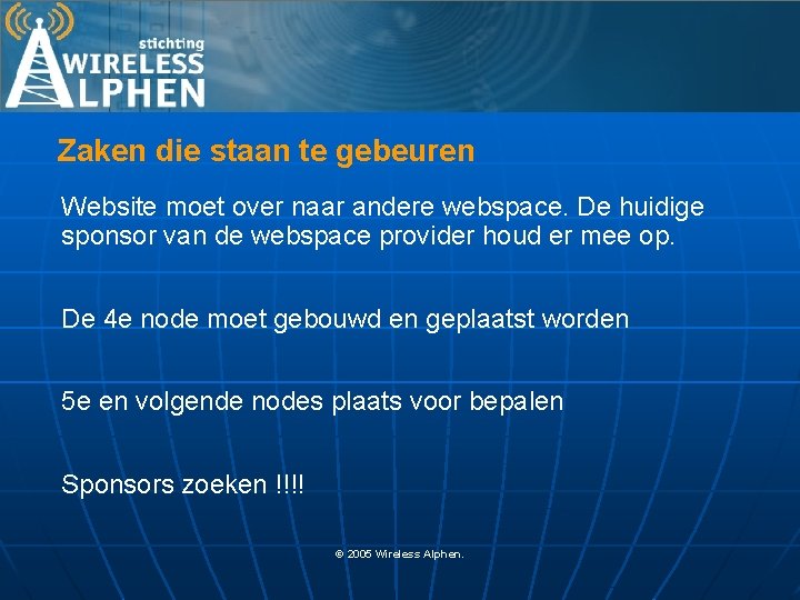 Zaken die staan te gebeuren Website moet over naar andere webspace. De huidige sponsor