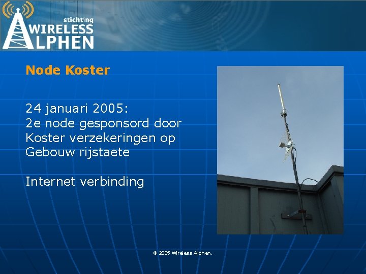 Node Koster 24 januari 2005: 2 e node gesponsord door Koster verzekeringen op Gebouw