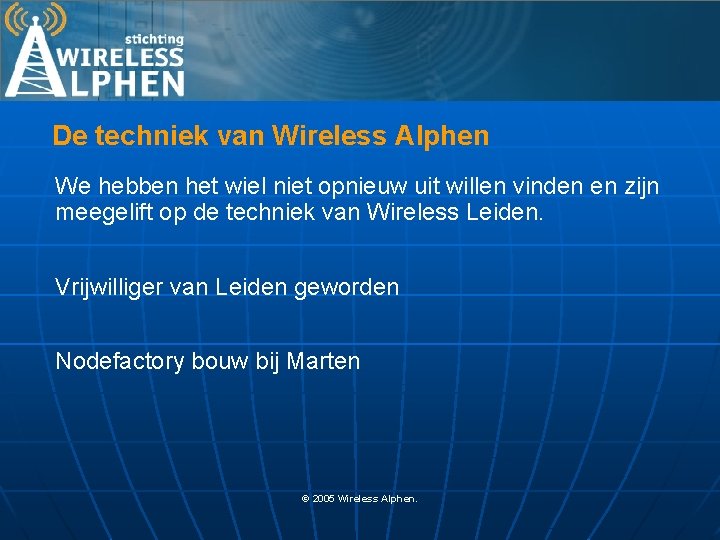 De techniek van Wireless Alphen We hebben het wiel niet opnieuw uit willen vinden