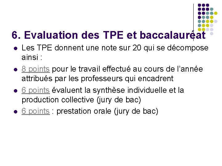 6. Evaluation des TPE et baccalauréat l l Les TPE donnent une note sur