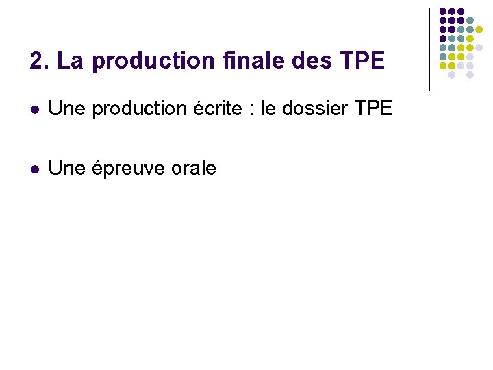 2. La production finale des TPE l Une production écrite : le dossier TPE