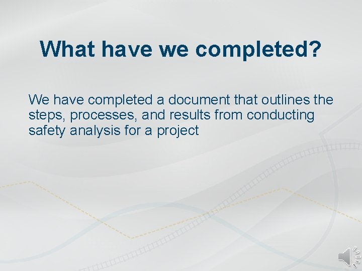 What have we completed? We have completed a document that outlines the steps, processes,