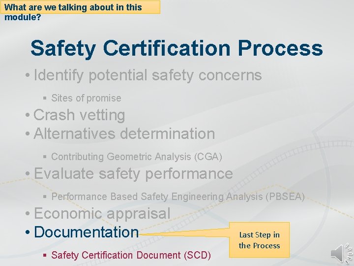 What are we talking about in this module? Safety Certification Process • Identify potential