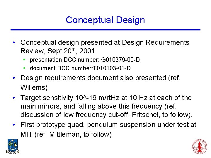 Conceptual Design • Conceptual design presented at Design Requirements Review, Sept 20 th, 2001