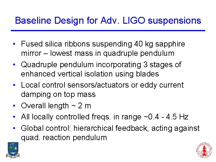 Baseline Design for Adv. LIGO suspensions • Fused silica ribbons suspending 40 kg sapphire