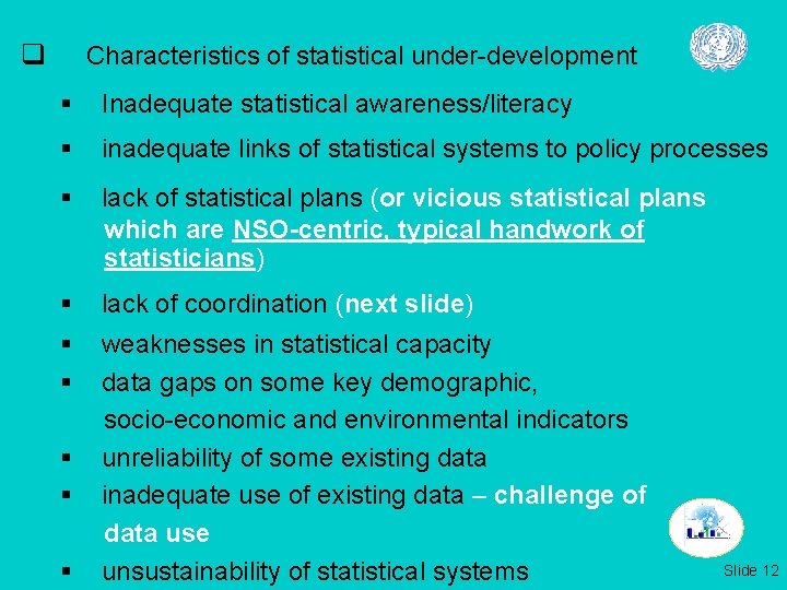 q Characteristics of statistical under-development § Inadequate statistical awareness/literacy § inadequate links of statistical