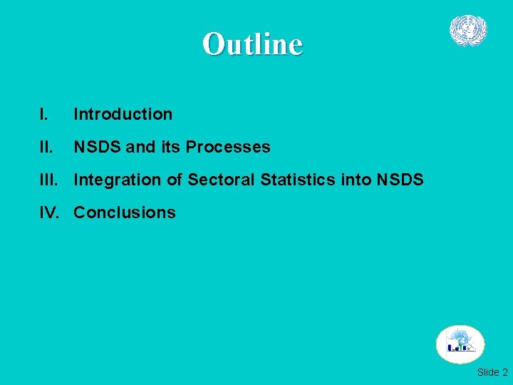 Outline I. Introduction II. NSDS and its Processes III. Integration of Sectoral Statistics into