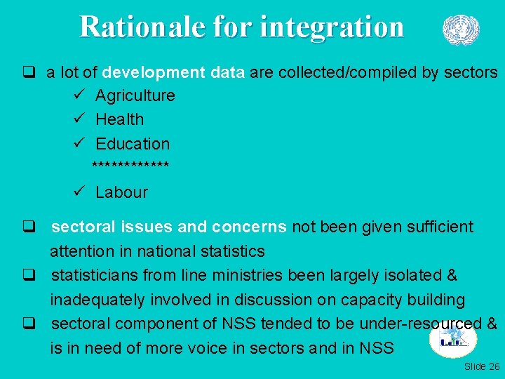 Rationale for integration q a lot of development data are collected/compiled by sectors ü