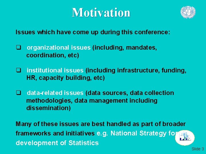 Motivation Issues which have come up during this conference: q organizational issues (including, mandates,