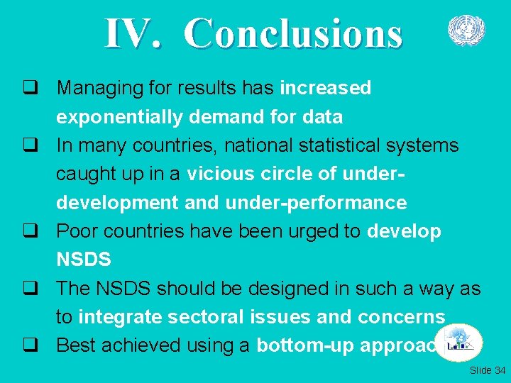 IV. Conclusions q Managing for results has increased exponentially demand for data q In