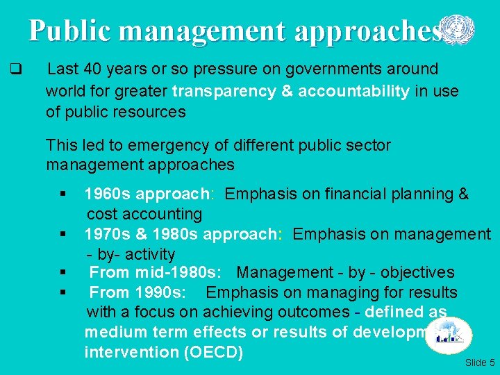 Public management approaches q Last 40 years or so pressure on governments around world