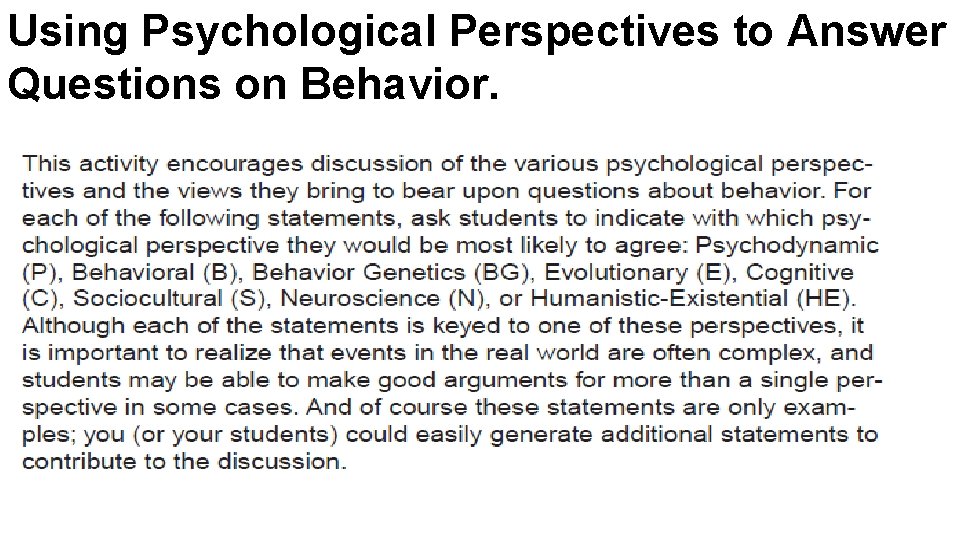 Using Psychological Perspectives to Answer Questions on Behavior. 