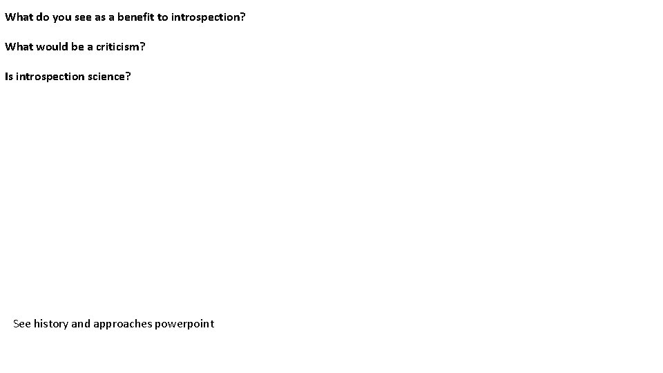 What do you see as a benefit to introspection? What would be a criticism?