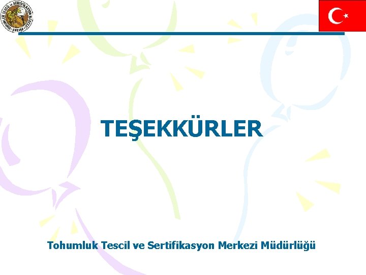 TEŞEKKÜRLER Tohumluk Tescil ve Sertifikasyon Merkezi Müdürlüğü 