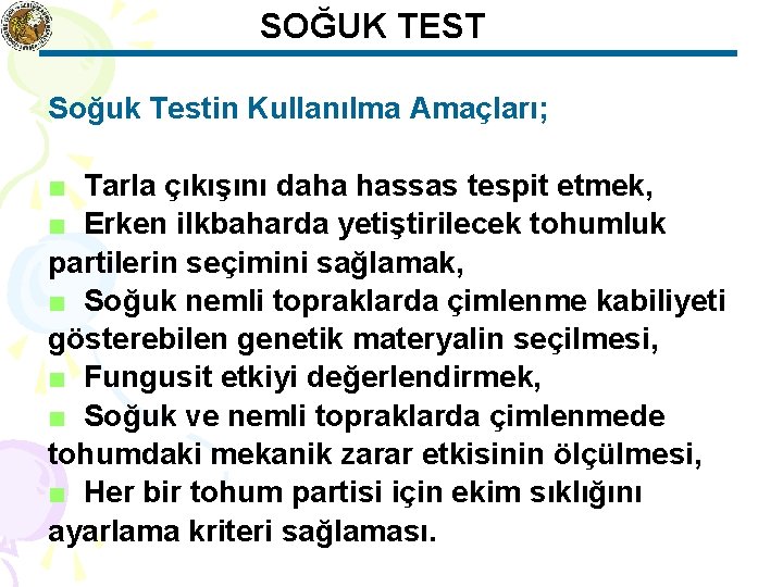 SOĞUK TEST Soğuk Testin Kullanılma Amaçları; ■ Tarla çıkışını daha hassas tespit etmek, ■