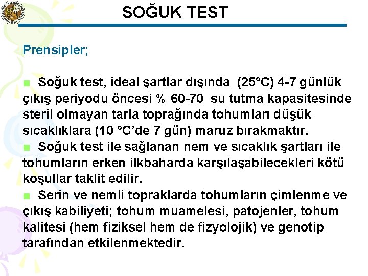 SOĞUK TEST Prensipler; ■ Soğuk test, ideal şartlar dışında (25°C) 4 -7 günlük çıkış