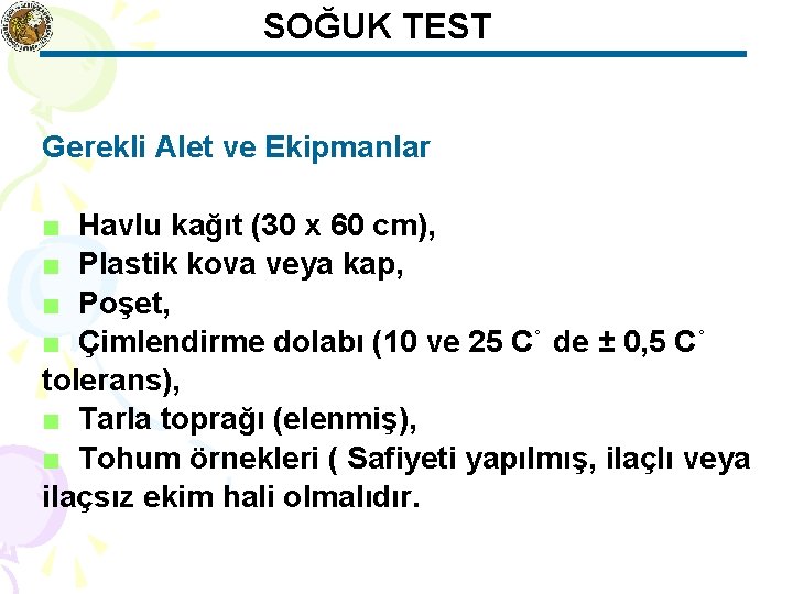 SOĞUK TEST Gerekli Alet ve Ekipmanlar ■ Havlu kağıt (30 x 60 cm), ■