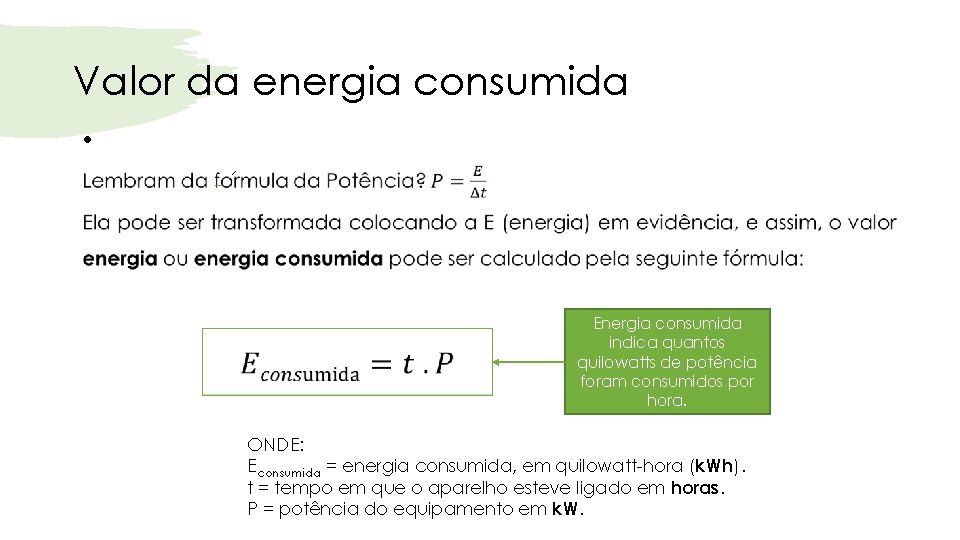 Valor da energia consumida • Energia consumida indica quantos quilowatts de potência foram consumidos