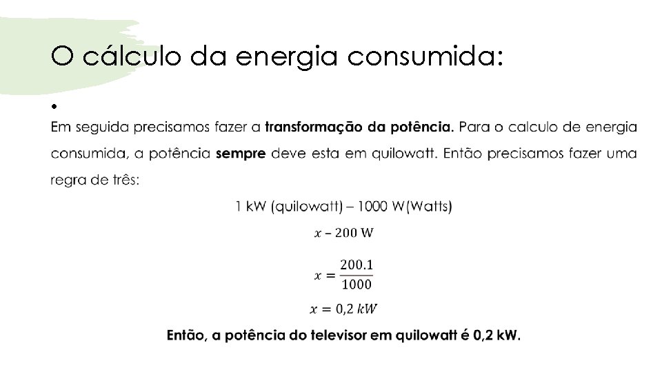 O cálculo da energia consumida: • 