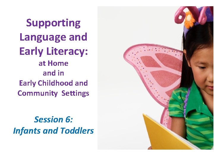 Supporting Language and Early Literacy: at Home and in Early Childhood and Community Settings