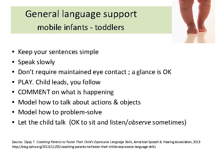 General language support mobile infants - toddlers • • Keep your sentences simple Speak