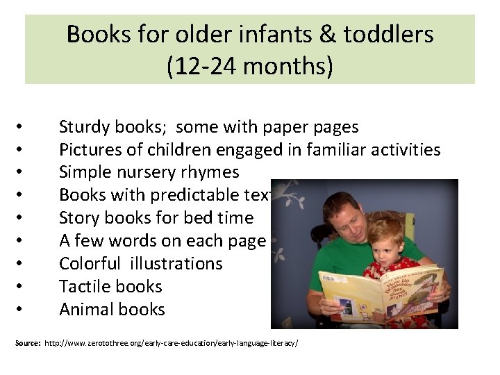 Books for older infants & toddlers (12 -24 months) • • • Sturdy books;