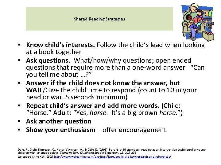 Shared Reading Strategies • Know child’s interests. Follow the child’s lead when looking at