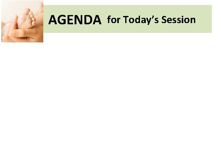 AGENDA for Today’s Session 